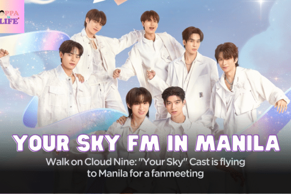 Walk on Cloud Nine: “Your Sky” Cast is flying to Manila for a fanmeeting